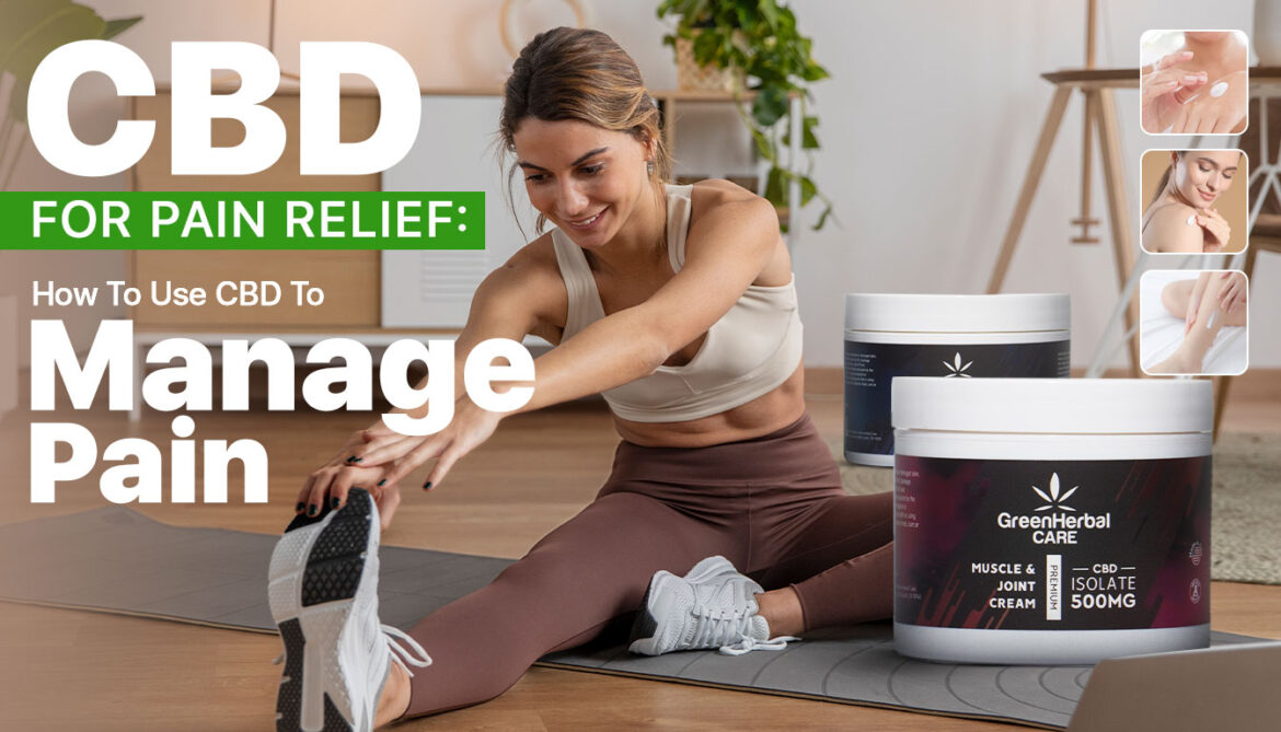 CBD for Pain Relief: How to Use CBD to Manage Pain